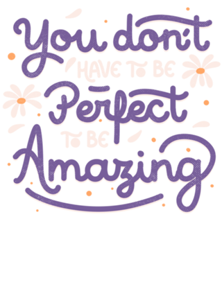 You Don't Have to be Perfect to be Amazing