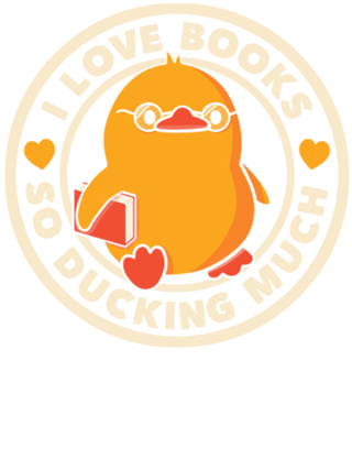 I Love Books So Ducking Much