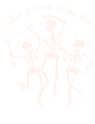 What a Time To Be Alive Skeleton