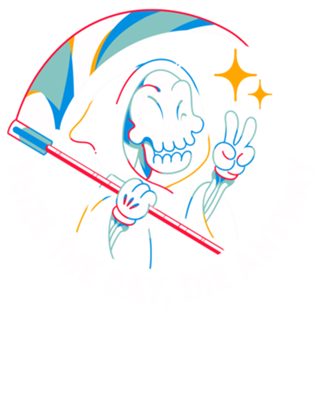 Seize the Day Die Anyway