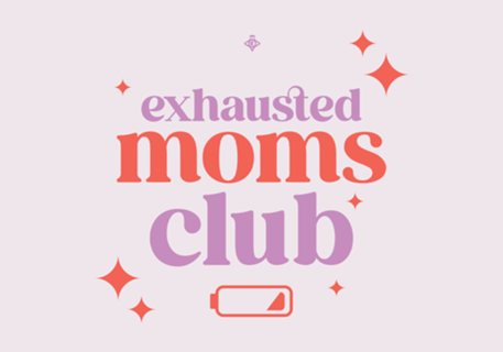 Exhausted Moms Club
