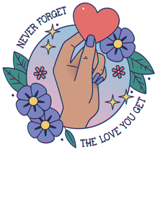 Never Forget The Love You Get