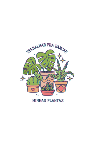 Trabalhar Pra Bancar Minhas Plantas
