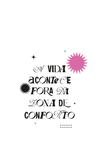 A vida acontece fora da Zona de Conforto