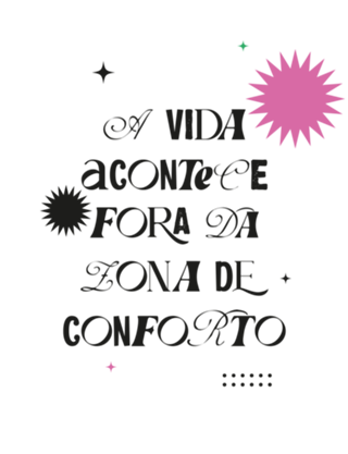 A vida acontece fora da Zona de Conforto