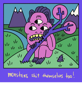 Monsters Shit Themselves Too!