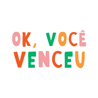 Ok, você venceu...