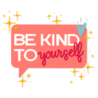Be Kind to Yourself