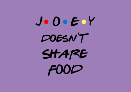 Joey doesn't share food
