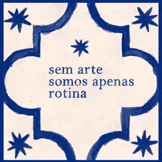 Sem arte somos apenas rotina