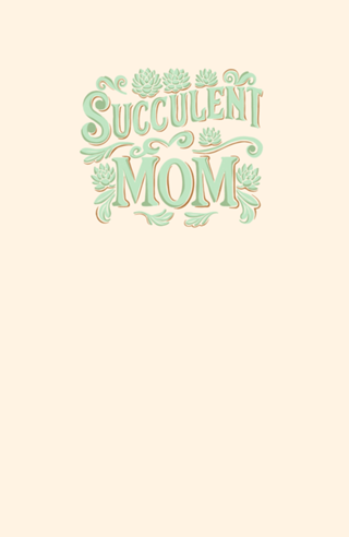 Succulent mom