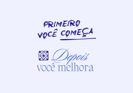 Primeiro você começa, depois você melhora