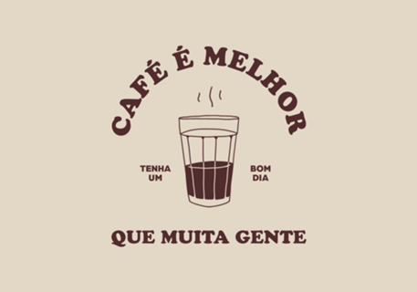 Café é melhor que muita gente