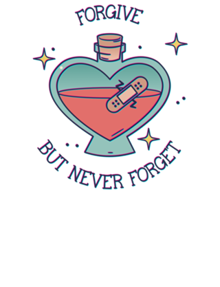 Forgive But Never Forget