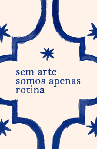 Sem arte somos apenas rotina