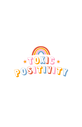 Toxic Positivity