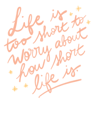 Life is too short