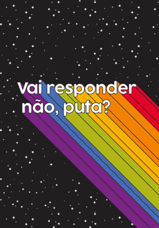 Vai responder não, puta?