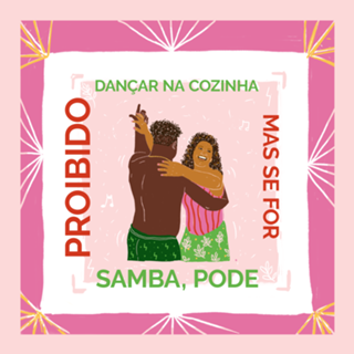 Se for samba, pode