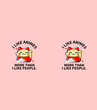 I like animes more than I like people.