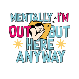 MENTALLY I'M OUT