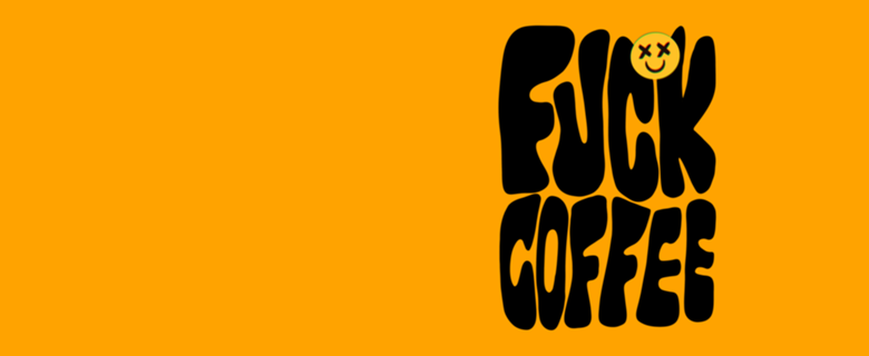 Fuck Coffee