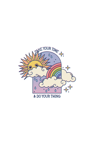 Take Your Time & Do Your Thing