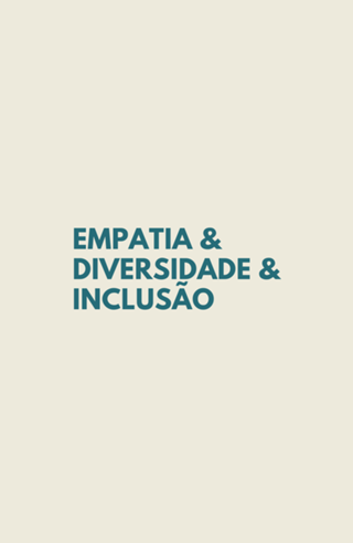 EMPATIA, DIVERSIDADE, INCLUSÃO