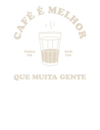 Café é melhor que muita gente