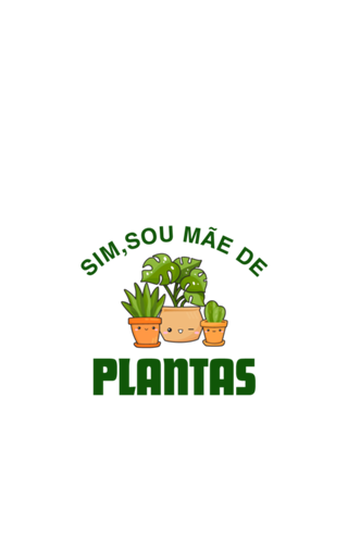 Sim, sou mãe de plantas