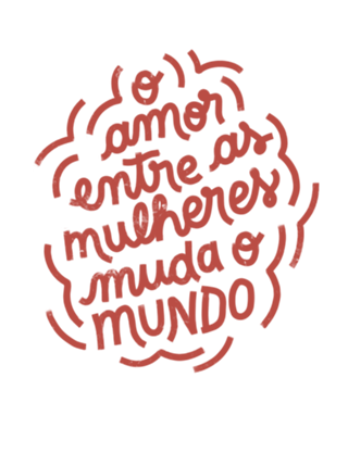 O amor entre as mulheres muda o mundo