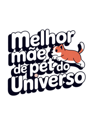 Melhor mãe de pet do universo
